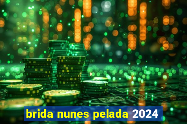 brida nunes pelada 2024